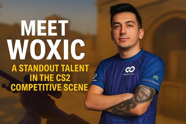 Meet woxic - a standout talent in the cs2 competitive scene
